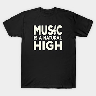 Music Is A Natural High T-Shirt